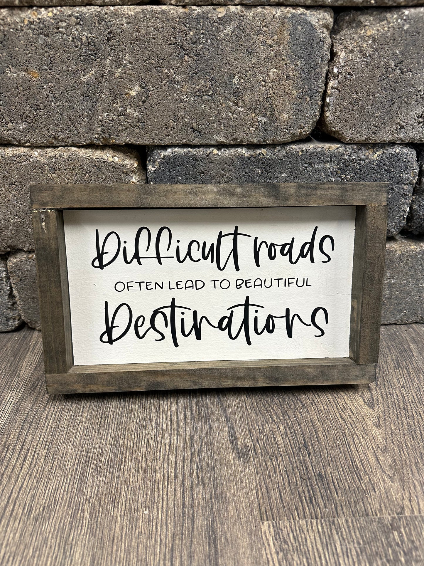 Difficult Roads Lead to Beautiful Destinations