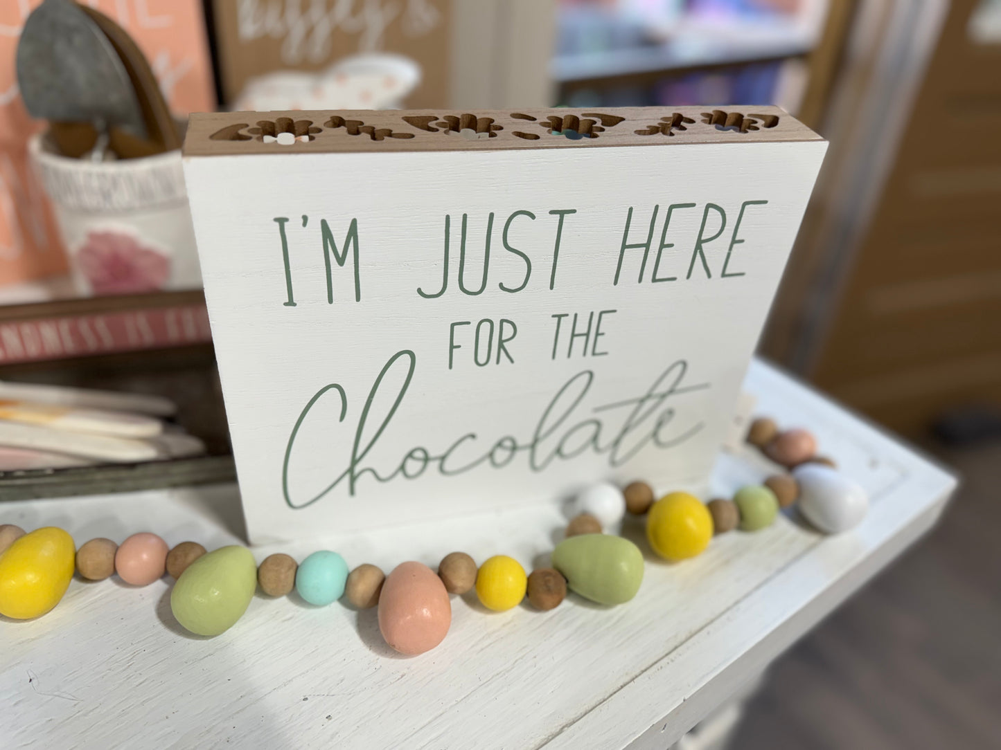 Just Here For The Chocolate Sign