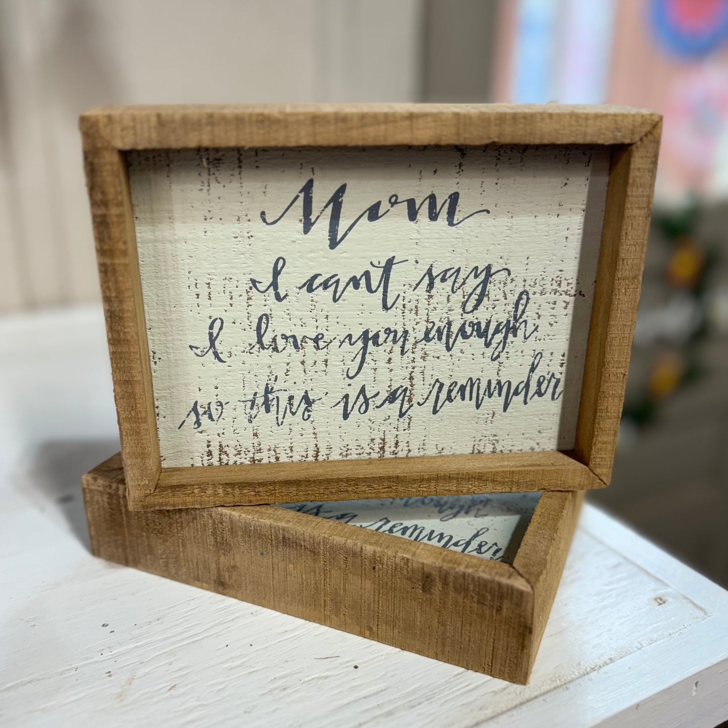 Mom, I Can't Say I Love You Enough Sign