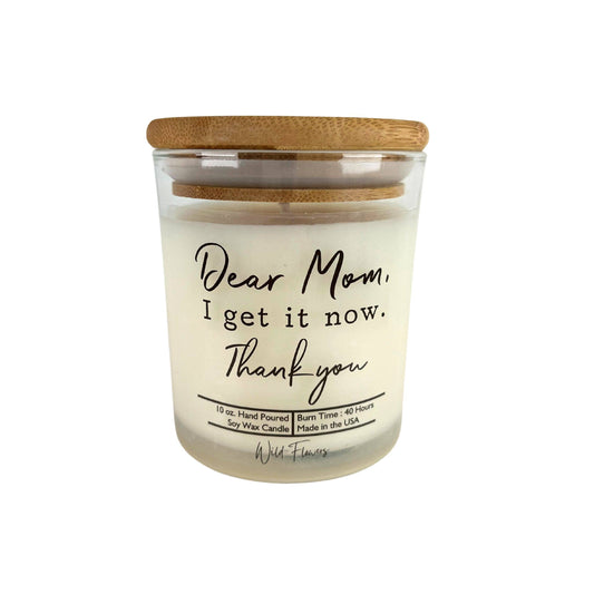 Dear Mom I Get It Now - Mothers Day Candle