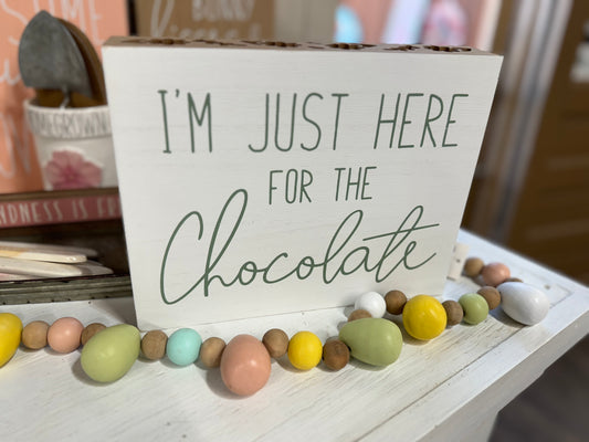 Just Here For The Chocolate Sign