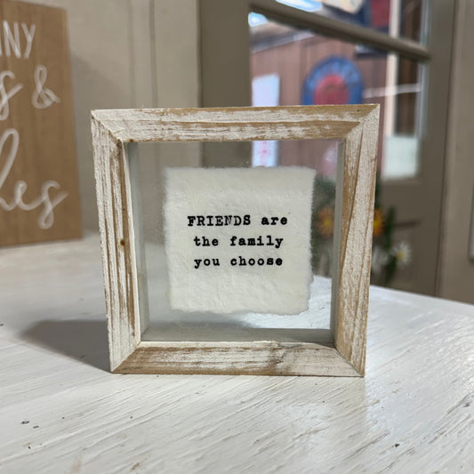 Friends Are The Family You Choose Desk Sign